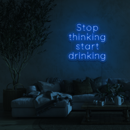 Stop Thinking Start Drinking