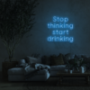 Stop Thinking Start Drinking