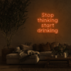 Stop Thinking Start Drinking