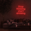 Stop Thinking Start Drinking