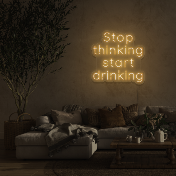 Stop Thinking Start Drinking