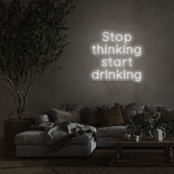 Stop Thinking Start Drinking